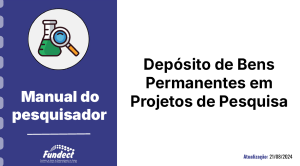 Guias e Manuais Prestação de Contas_ Depósito de Bens Permanentes em Projetos de Pesquisa.